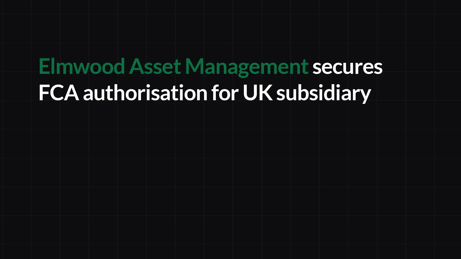 Elmwood Asset Management secures FCA authorisation for UK subsidiary